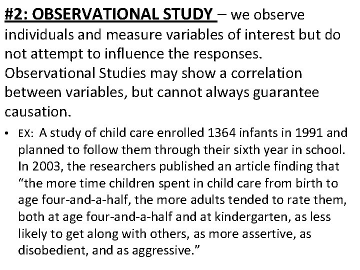 #2: OBSERVATIONAL STUDY – we observe individuals and measure variables of interest but do