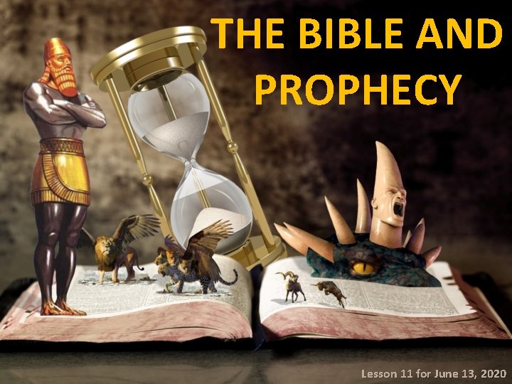 THE BIBLE AND PROPHECY Lesson 11 for June 13, 2020 