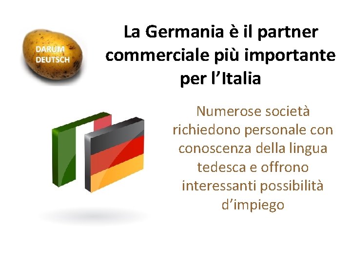 La Germania è il partner commerciale più importante per l’Italia Numerose società richiedono personale