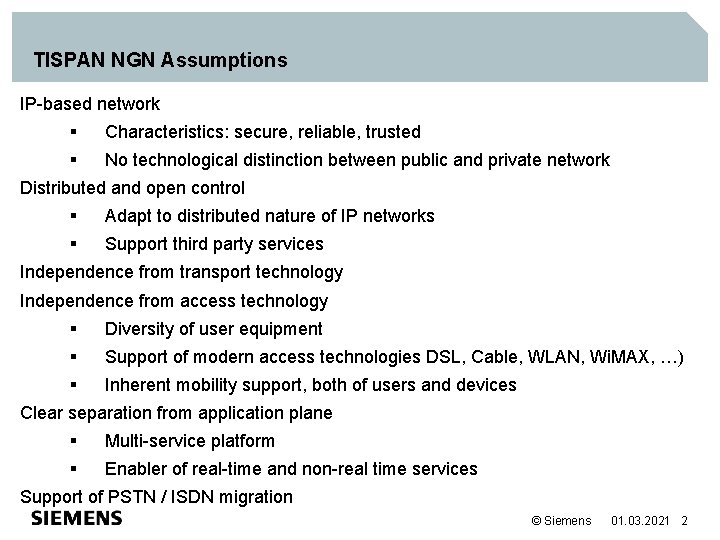 TISPAN NGN Assumptions IP-based network § Characteristics: secure, reliable, trusted § No technological distinction