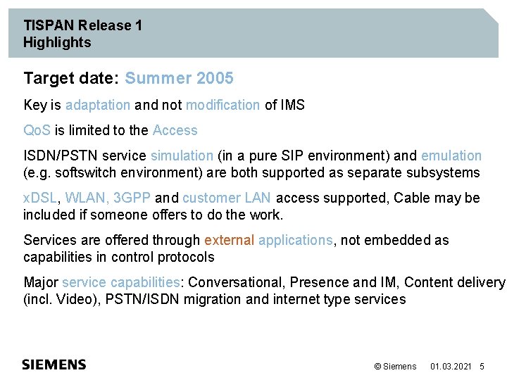 TISPAN Release 1 Highlights Target date: Summer 2005 Key is adaptation and not modification