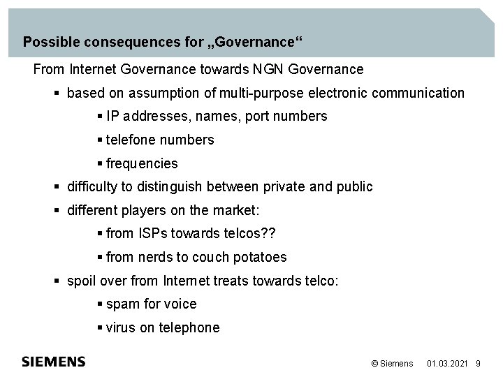 Possible consequences for „Governance“ From Internet Governance towards NGN Governance § based on assumption