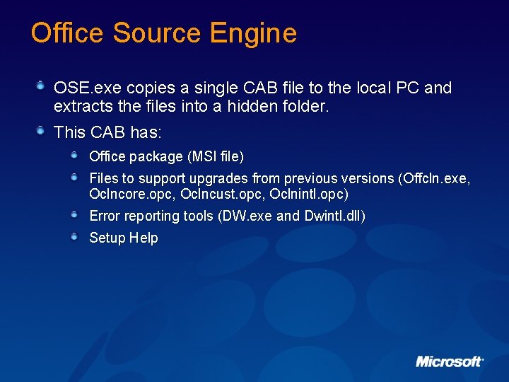 Office Source Engine OSE. exe copies a single CAB file to the local PC