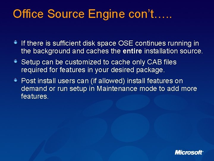 Office Source Engine con’t…. . If there is sufficient disk space OSE continues running
