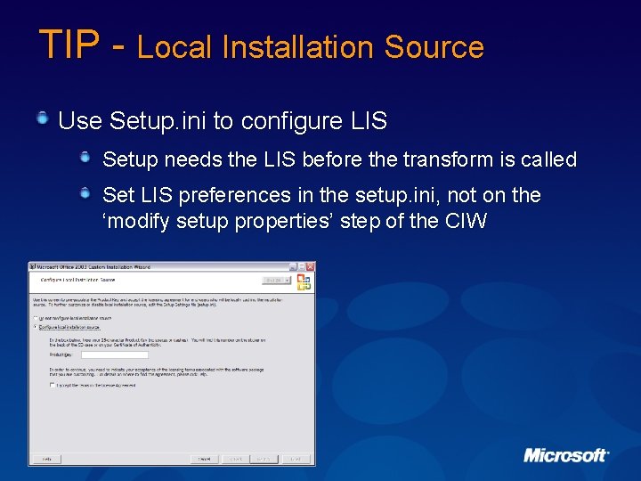 TIP - Local Installation Source Use Setup. ini to configure LIS Setup needs the