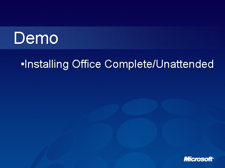 Demo • Installing Office Complete/Unattended 