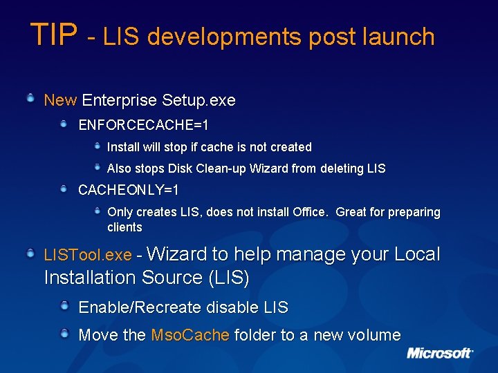 TIP - LIS developments post launch New Enterprise Setup. exe ENFORCECACHE=1 Install will stop