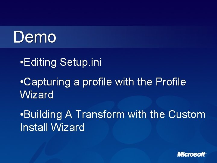Demo • Editing Setup. ini • Capturing a profile with the Profile Wizard •