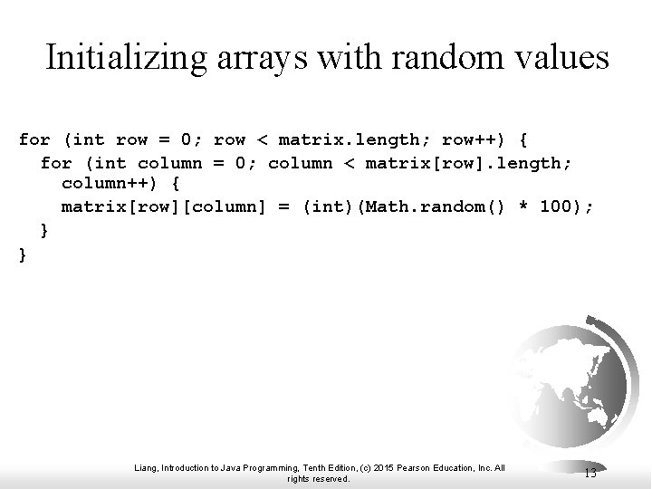 Initializing arrays with random values for (int row = 0; row < matrix. length;