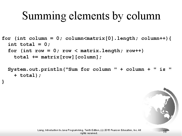 Summing elements by column for (int column = 0; column<matrix[0]. length; column++){ int total