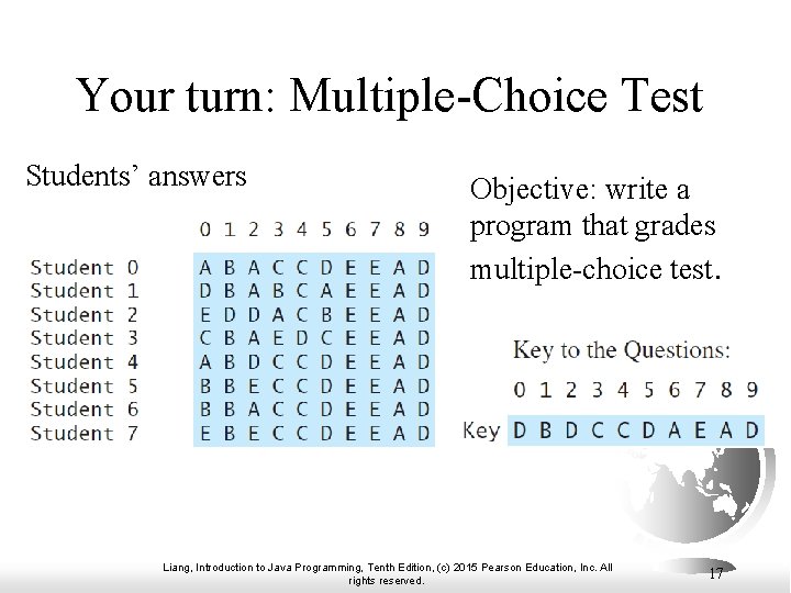 Your turn: Multiple-Choice Test Students’ answers Objective: write a program that grades multiple-choice test.