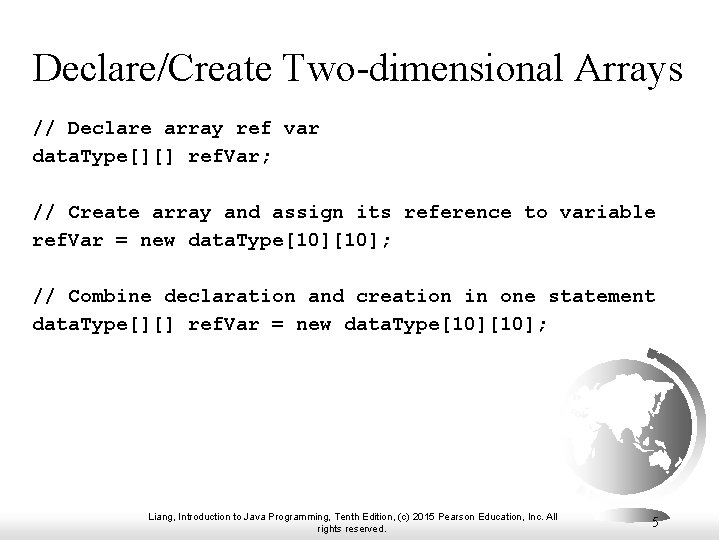 Declare/Create Two-dimensional Arrays // Declare array ref var data. Type[][] ref. Var; // Create