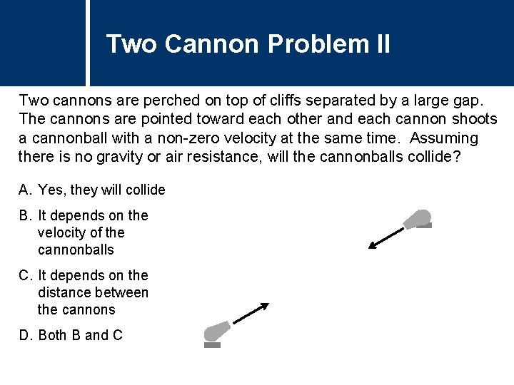 Two Cannon Problem II Two cannons are perched on top of cliffs separated by