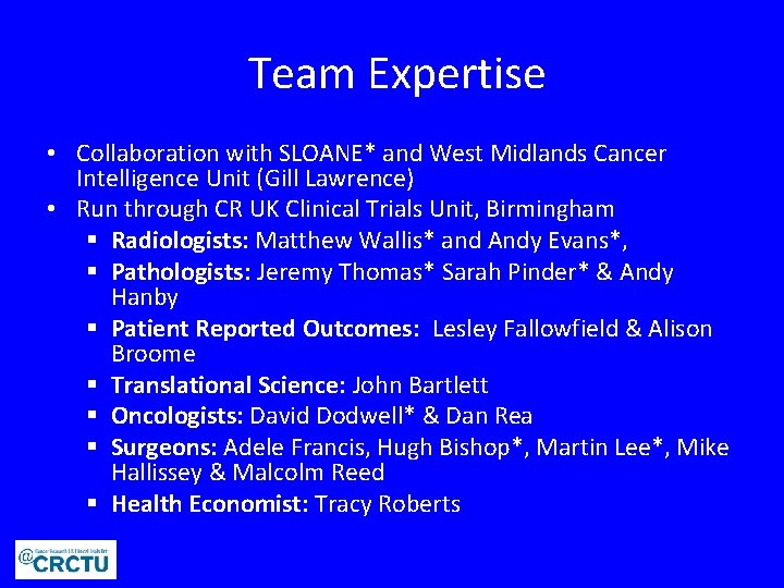 Team Expertise • Collaboration with SLOANE* and West Midlands Cancer Intelligence Unit (Gill Lawrence)