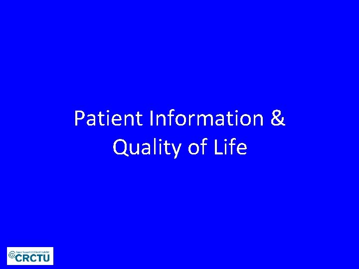 Patient Information & Quality of Life 