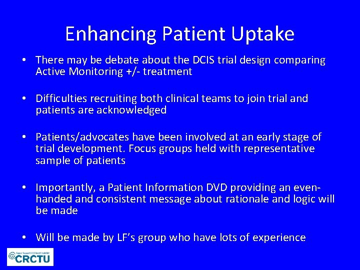 Enhancing Patient Uptake • There may be debate about the DCIS trial design comparing