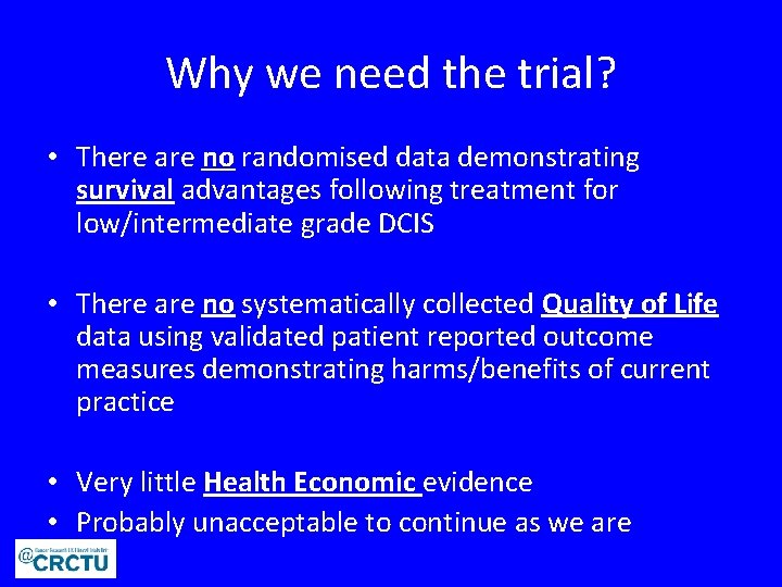 Why we need the trial? • There are no randomised data demonstrating survival advantages