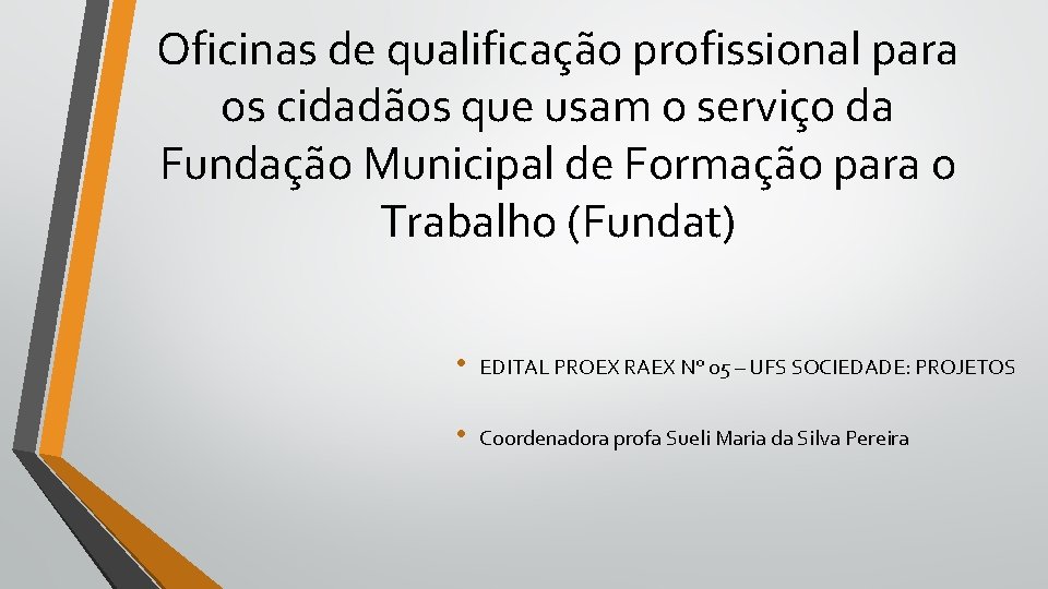 Oficinas de qualificação profissional para os cidadãos que usam o serviço da Fundação Municipal