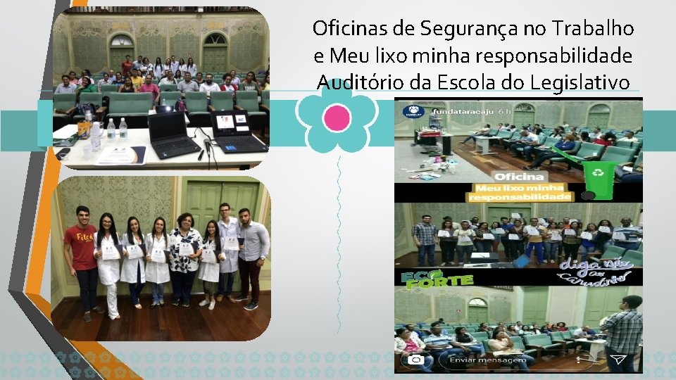 Oficinas de Segurança no Trabalho e Meu lixo minha responsabilidade Auditório da Escola do