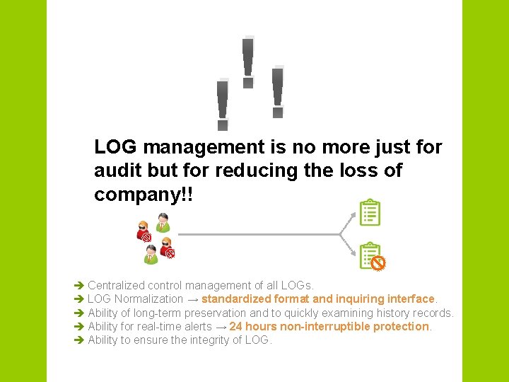 ! !! LOG management is no more just for audit but for reducing the