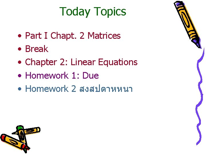 Today Topics • • • Part I Chapt. 2 Matrices Break Chapter 2: Linear