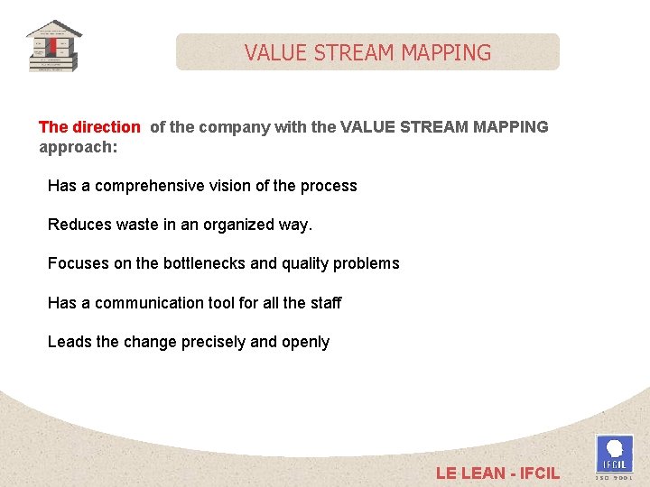VALUE STREAM MAPPING The direction of the company with the VALUE STREAM MAPPING approach:
