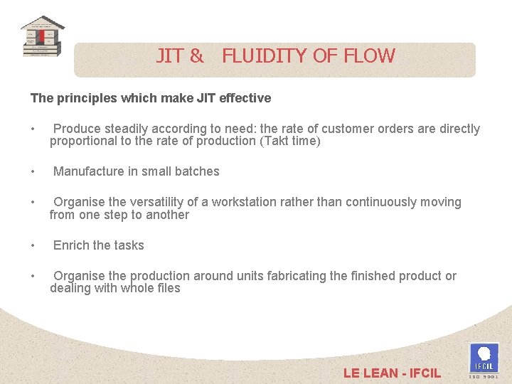JIT & FLUIDITY OF FLOW The principles which make JIT effective • Produce steadily