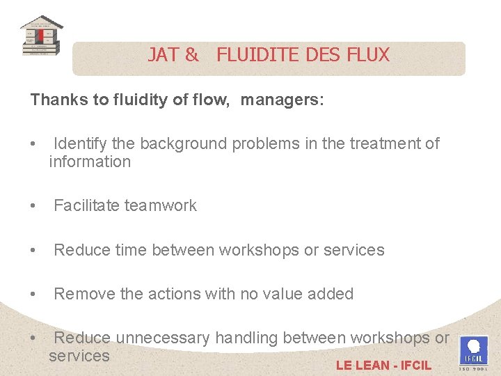 JAT & FLUIDITE DES FLUX Thanks to fluidity of flow, managers: • Identify the