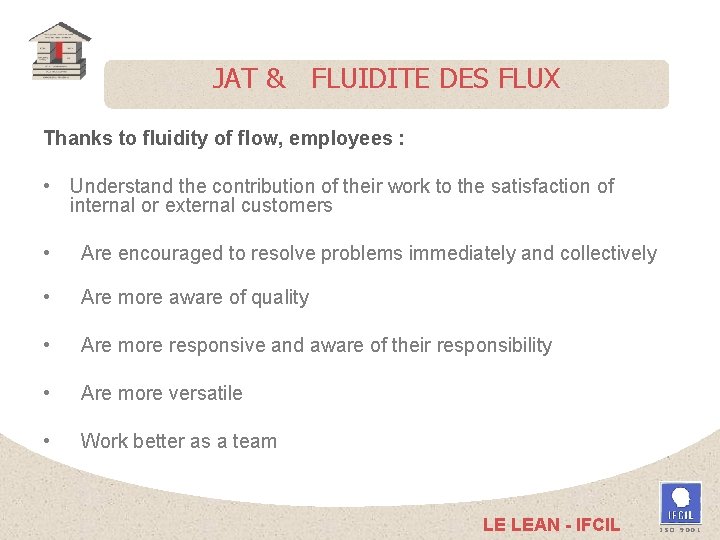 JAT & FLUIDITE DES FLUX Thanks to fluidity of flow, employees : • Understand