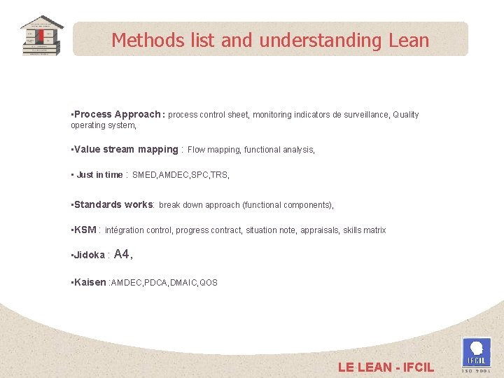 Methods list and understanding Lean • Process Approach : process control sheet, monitoring indicators