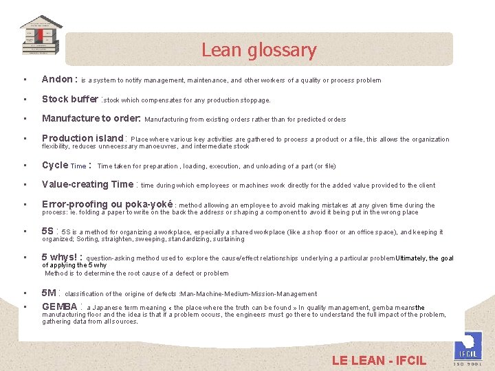 Lean glossary • Andon : is a system to notify management, maintenance, and other