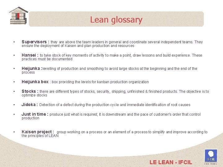 Lean glossary • Supervisors : they are above the team leaders in general and