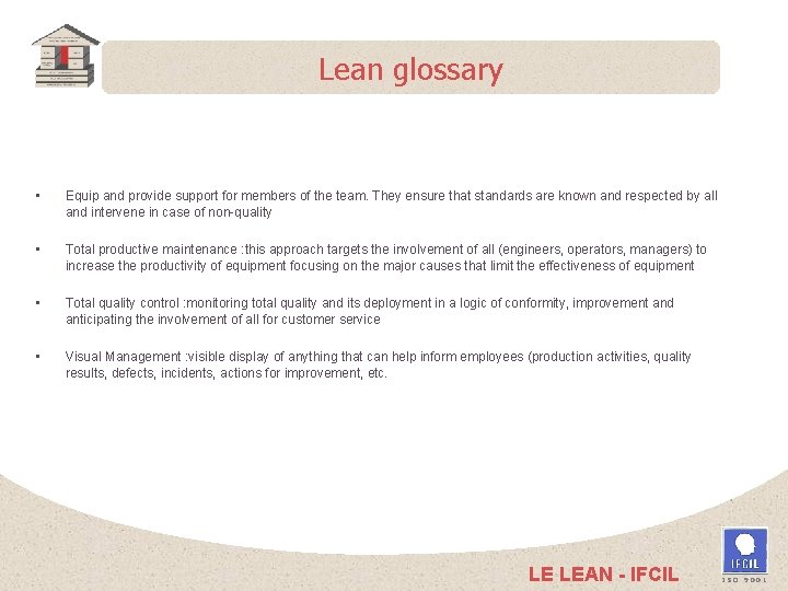 Lean glossary • Equip and provide support for members of the team. They ensure
