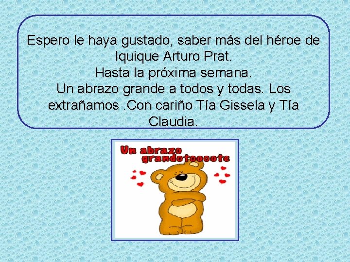Espero le haya gustado, saber más del héroe de Iquique Arturo Prat. Hasta la