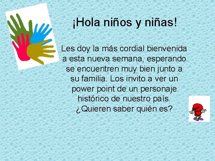 ¡Hola niños y niñas! Les doy la más cordial bienvenida a esta nueva semana,