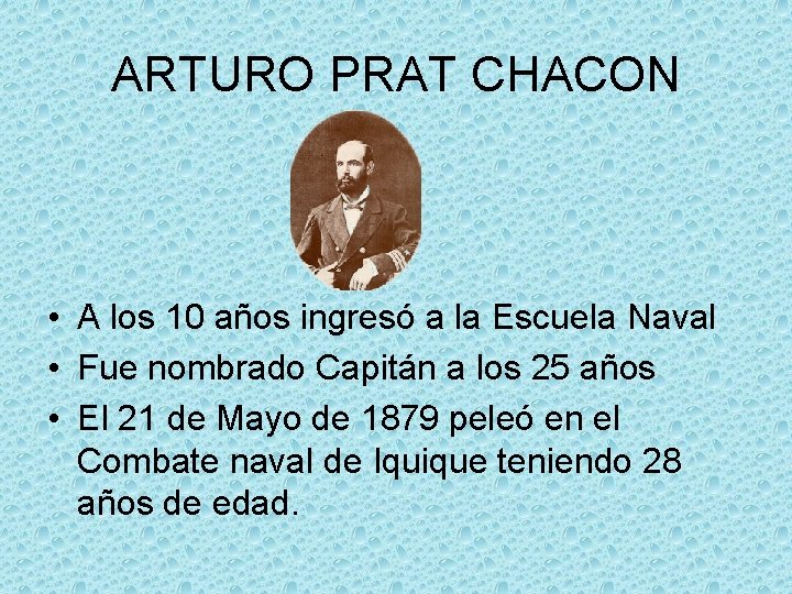 ARTURO PRAT CHACON • A los 10 años ingresó a la Escuela Naval •
