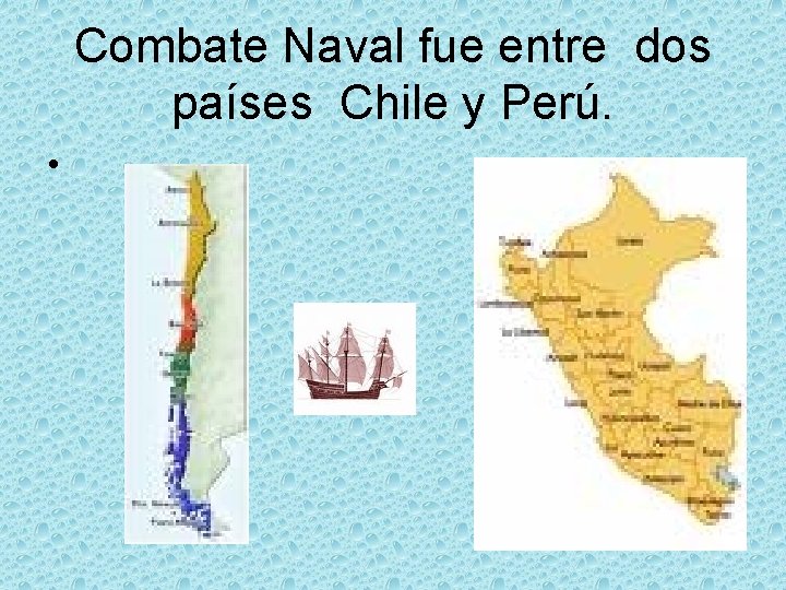 Combate Naval fue entre dos países Chile y Perú. • 