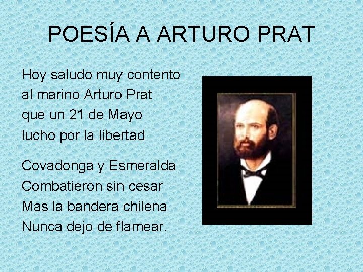 POESÍA A ARTURO PRAT Hoy saludo muy contento al marino Arturo Prat que un