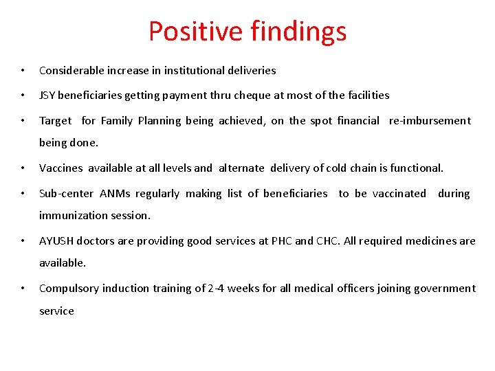Positive findings • Considerable increase in institutional deliveries • JSY beneficiaries getting payment thru
