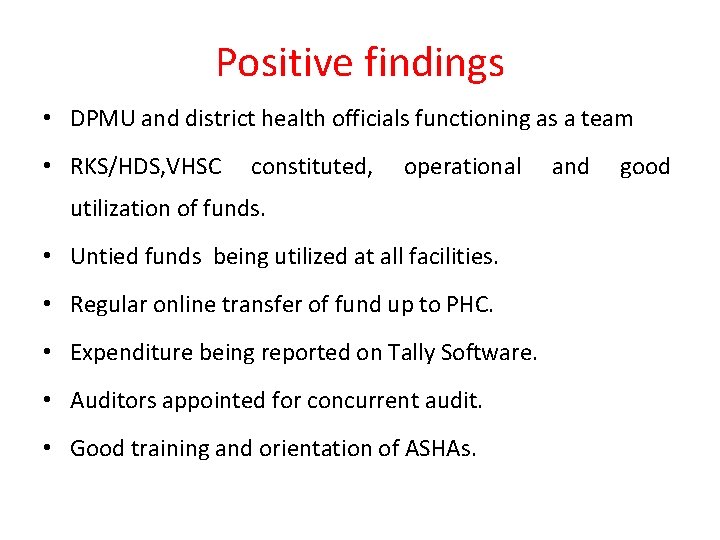 Positive findings • DPMU and district health officials functioning as a team • RKS/HDS,