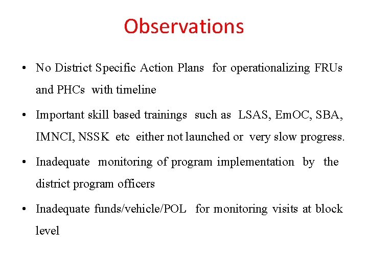 Observations • No District Specific Action Plans for operationalizing FRUs and PHCs with timeline