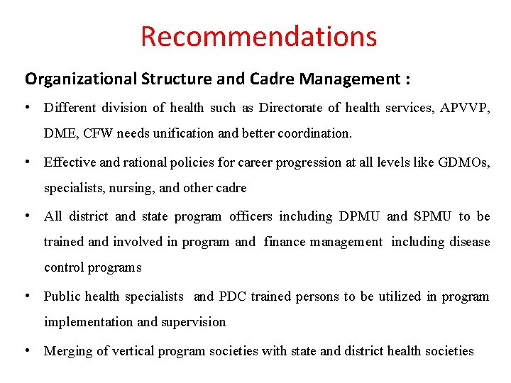 Recommendations Organizational Structure and Cadre Management : • Different division of health such as