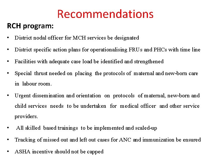 RCH program: Recommendations • District nodal officer for MCH services be designated • District