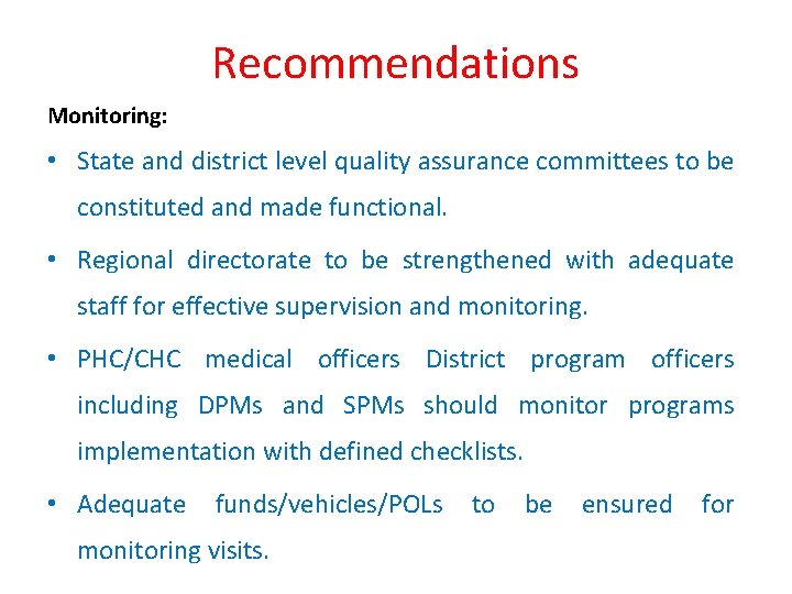 Recommendations Monitoring: • State and district level quality assurance committees to be constituted and