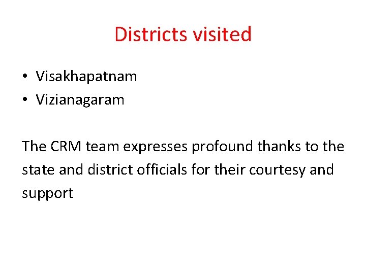 Districts visited • Visakhapatnam • Vizianagaram The CRM team expresses profound thanks to the