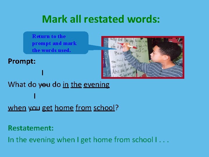 Mark all restated words: Return to the prompt and mark the words used. Prompt: