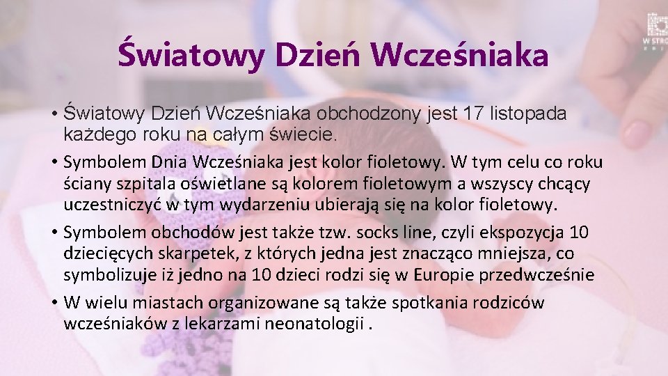 Światowy Dzień Wcześniaka • Światowy Dzień Wcześniaka obchodzony jest 17 listopada każdego roku na