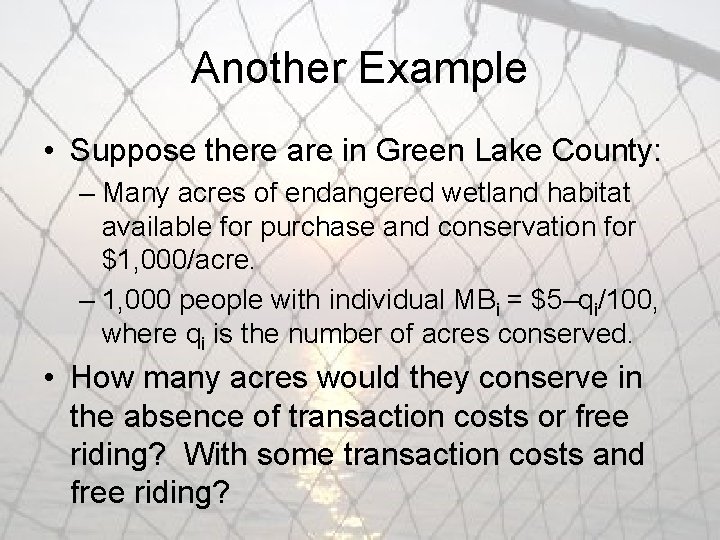 Another Example • Suppose there are in Green Lake County: – Many acres of