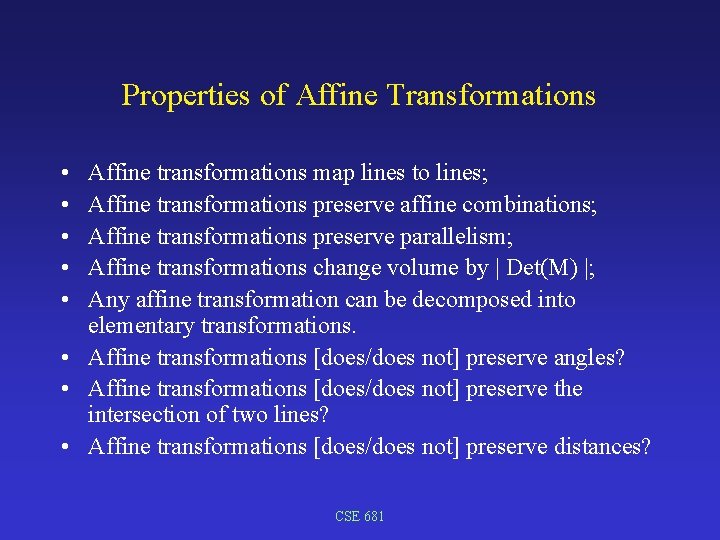 Properties of Affine Transformations • • • Affine transformations map lines to lines; Affine