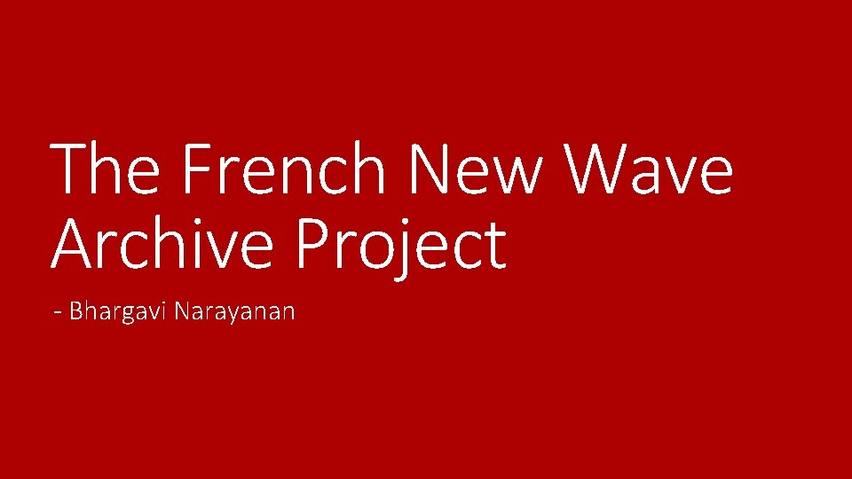 The French New Wave Archive Project - Bhargavi Narayanan 